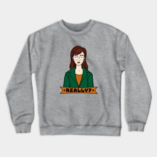 Daria -Really? Crewneck Sweatshirt